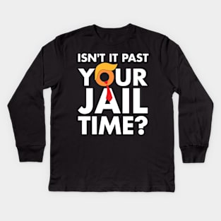 Isn't It Past Your Jail Time ? Funny Saying Kids Long Sleeve T-Shirt